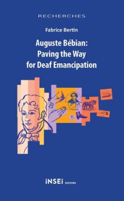 Auguste Bébian. Paving the Way for Deaf Emancipation