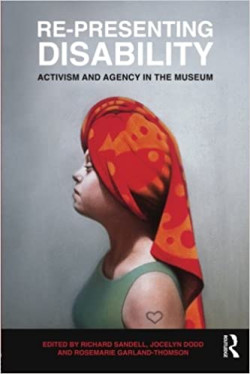 Re-Presenting Disability: Activism and Agency in the Museum