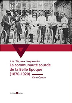 La communauté sourde de la Belle Epoque (1870-1920) La communauté sourde de la Belle Epoque (1870-1920)