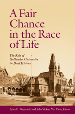 A Fair Chance in the Race of Life. The Role of Gallaudet University in Deaf History